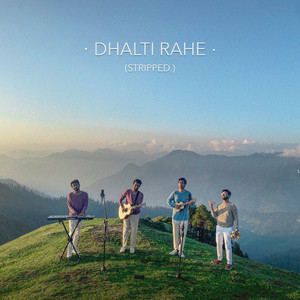 Dhalti Rahe (Stripped.) (Stripped.)
