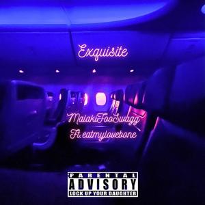 Exquisite (feat. eatmylovebone) (Explicit)