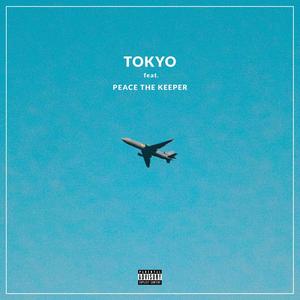 Tokyo (feat. Peace The Keeper) [Explicit]