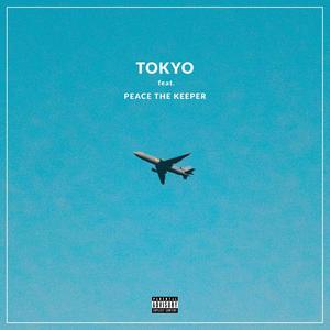 Tokyo(feat. Peace The Keeper) (Explicit)