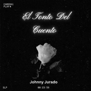 El Tonto Del Cuento (feat. Johnny Jurado)