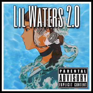 Lil Waters 2.0 (Explicit)