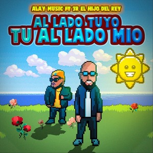 Al Lado Tuyo Tu al Lado Mio (feat. 3r el Hijo del Rey)