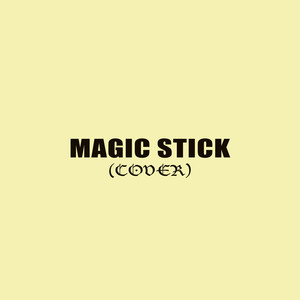 Magic Stick (Explicit)