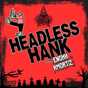 Headless Hank (feat. Enokh Xmortiz, Cartoon Bondurant & THICC CRISS) [Explicit]