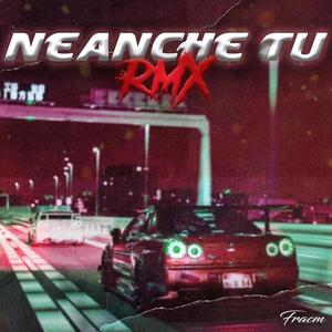 NEANCHE TU (Remix) [Explicit]