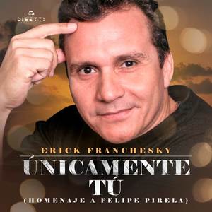 Únicamente Tú (Homenaje a Felipe Pirela)