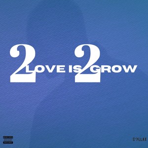 2 Love Is 2 Grow