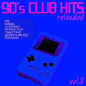 90's Club Hits Reloaded, Vol. 8 (Best Of Dance, House, Electro & Techno Remix Classics)