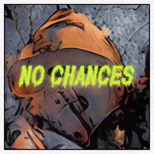 NO CHANCES (Explicit)