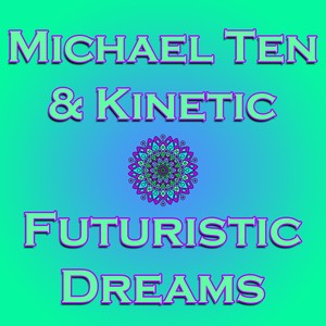 Futuristic Dreams (feat. Kinetic)