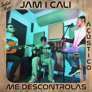 Me Descontrolas (feat. Jam I Cali) [Acoustic Version]