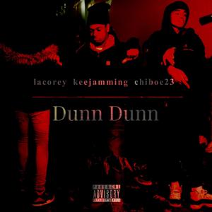 Dunn Dunn (feat. Keejamminglikeshxt & chiboe23) (Explicit)