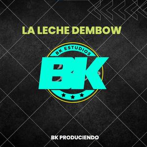 La Leche Dembow (Explicit)