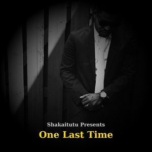 Shakaitutu Presents: One Last Time