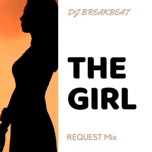 The Girl (Request Mix)