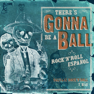 There's Gonna Be a Ball - Rock'N'Roll Español, Vol. 1