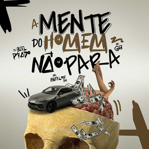 A MENTE DO HOMEM NÃO PARA (Explicit)