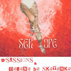 Serope (feat. Bafana Ba Skatanka)