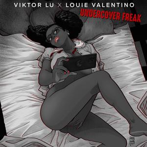 Undercover Freak(feat. Louie Valentino) (Explicit)
