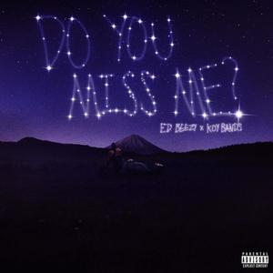 Do You Miss Me (feat. Koy Bandz) [Explicit]