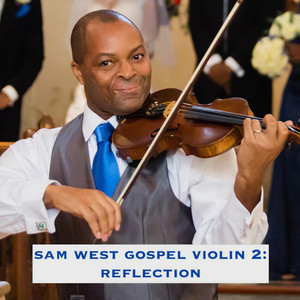 Sam West Gospel Violin 2: Reflection