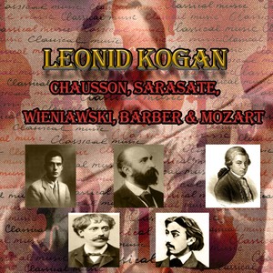 Leonid Kogan / Chausson, Sarasate, Wieniawski, Barber & Mozart