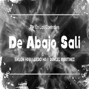 De Abajo Sali (feat. Siklon Hp2 & Wero Ha) [Explicit]