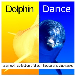 Dolphin Dance (A Smooth Collection of Dreamhouse and Clubtracks) [Explicit]