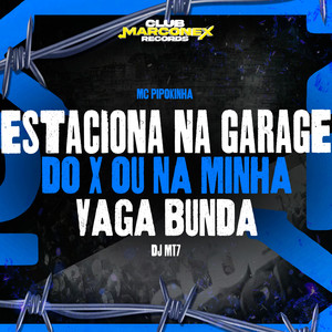 Estaciona Na Garage Ou Na Minha Vaga Bunda (Explicit)