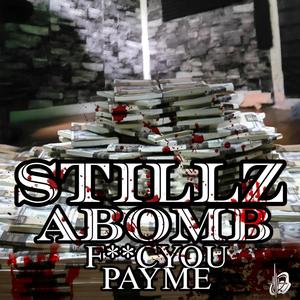 **** YOU PAY ME (STILLZ) (feat. ABOMB) (Explicit)