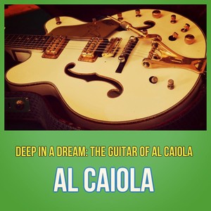 Deep in a Dream: The Guitar of Al Caiola