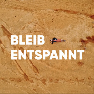 Bleib entspannt