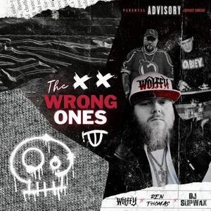 THE WRONG ONES (feat. REN THOMAS & DJ.SLIPWAX) (Explicit)