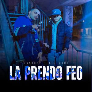 La Prendo Feo (feat. Big Kade) (Explicit)