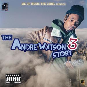 The Andre Watson Story, Pt. 3 (Explicit)