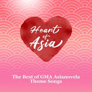 Heart Of Asia (The Best of GMA Asianovela Theme Songs)