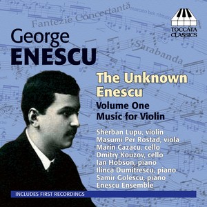 ENESCU, G.: Violin Music, Vol. 1 (The Unknown Enescu) [Lupu]