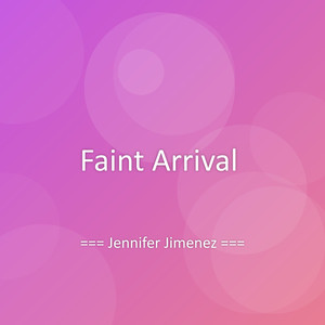 Jennifer Jimenez - Faint Arrival