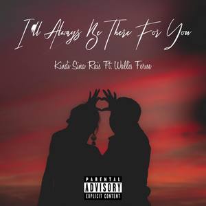 I'll Always Be There for You(feat. Wallis Ferne) (Explicit)