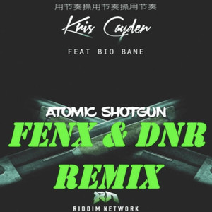 Atomic Shotgun (Fenx & Do Not Resuscitate Remix)