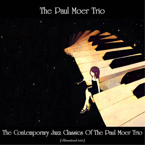 The Contemporary Jazz Classics of the Paul Moer Trio (Remastered 2021)