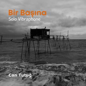 Bir Başına (Solo Vibraphone)