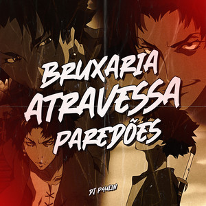 BRUXARIA ATRAVESSA PAREDÕES (Explicit)