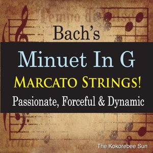 Bach's Minuet in G Marcato Strings! (Passionate, Forceful & Dynamic)