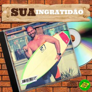 Sua ingratidão (feat. Esdras Nogueira) (Explicit)
