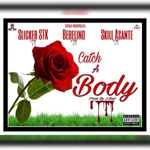 Catch a Body(feat. Bebelino & Skill Asante) (Explicit)