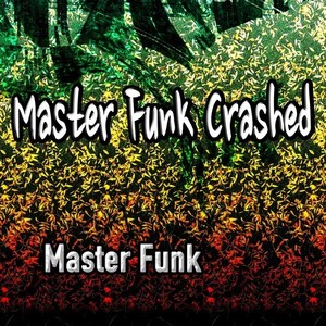 Master Funk Crashed