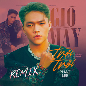 Gió Mây Trời Trôi (Ciray Remix)