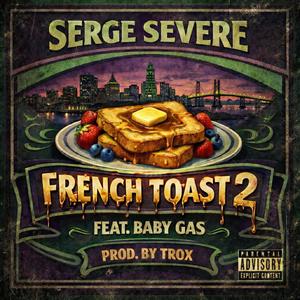 French Toast 2 (feat. Baby Gas & Trox) (Explicit)